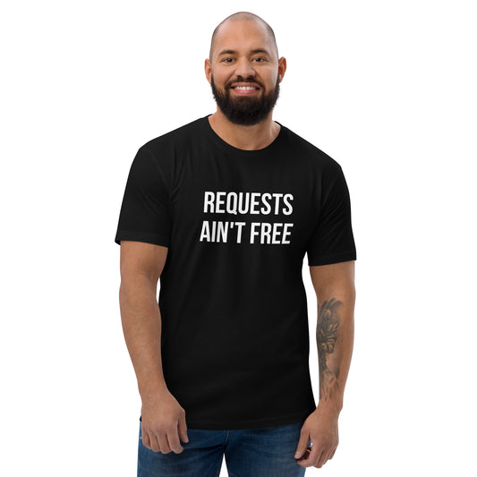 Requests Ain’t free Dj Tee